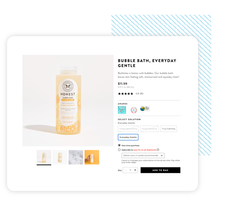 The Honest Company entices customers to enroll in their subscription program on their Product Display Page and Shopping Cart. Location. 1 – Product Display Page